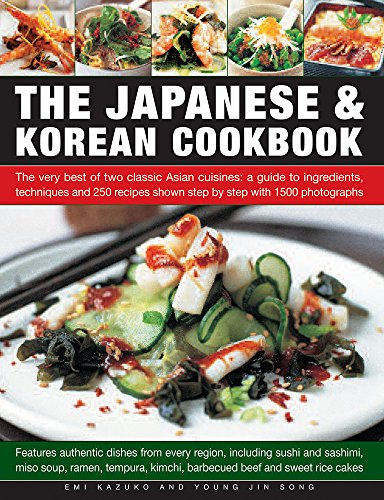 Imagen de archivo de The Japanese & Korean Cookbook: The Very Best Of Two Classic Asian Cuisines: A Guide To Ingredients, Techniques And 250 Recipes Shown Step By Step With 1500 Photographs a la venta por SecondSale