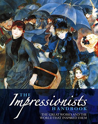 Stock image for The Impressionists Handbook: The Greatest Works And The World That Inspired Them for sale by Goodwill