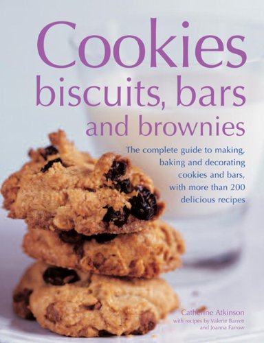 Beispielbild fr Cookies, Biscuits, Bars And Brownies: The Complete Guide To Making, Baking And Decorating Cookies And Bars, With More Than 200 Delicious Recipes zum Verkauf von Wonder Book