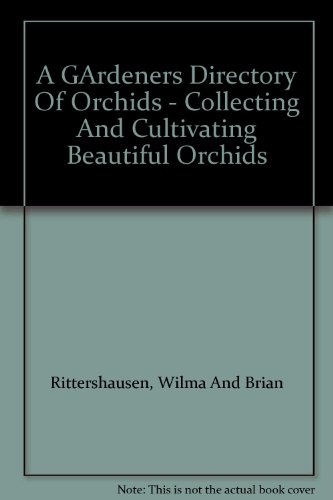 Stock image for A GArdeners Directory Of Orchids - Collecting And Cultivating Beautiful Orchids for sale by WorldofBooks