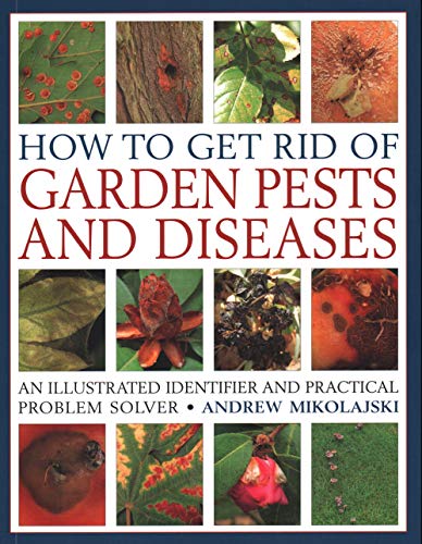 Stock image for How to Get Rid of Garden Pests and Diseases: An illustrated identifier and practical problem solver for sale by WorldofBooks