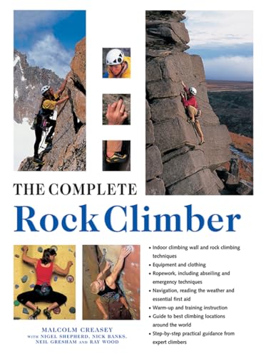 9781846818356: The Complete Rock Climber: Practical Guidance from Expert Climbers with 600 Step-By-Step Photographs