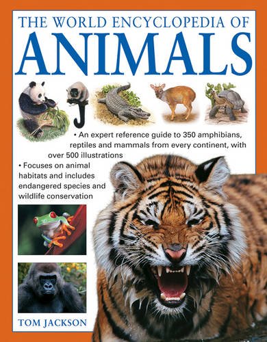 9781846818523: The World Encyclopedia of Animals: An Expert Reference Guide  to 350 Amphibians, Reptiles and Mammals from Every Continent - Tom Jackson:  1846818524 - AbeBooks