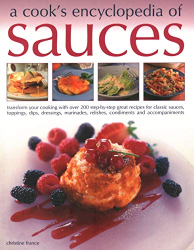 Beispielbild fr Sauces, A Cook's Encyclopedia of: Transform your cooking with over 175 step-by-step recipes for great classic sauces, toppings, dips, dressings, marinades, mustards, condiments and accompaniments zum Verkauf von WorldofBooks