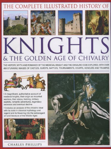 Stock image for The Complete Illustrated History of Knights & The Golden Age of Chivalry for sale by best books