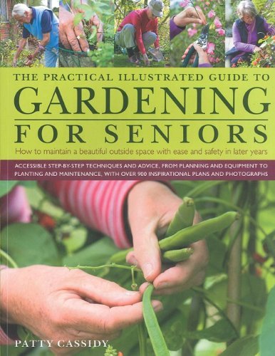 Beispielbild fr The Illustrated Practical Guide to Gardening for Seniors, How to Maintain Your Outside Space with Ease Into Retirement and Beyond by Patty Cassidy, Hobbies & Interest Book zum Verkauf von AwesomeBooks