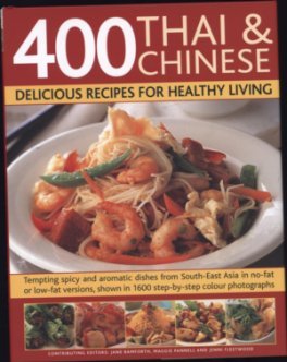 Stock image for 400 THAI AND CHINESE: DELICIOUS RECIPES FOR HEALTHY LIVING. TEMPTING SPICY AND AROMATIC DISHES FROM SOUTH-EAST ASIA IN NO-FAT OR LOW-FAT VERSIONS, SHOWN IN 1600 STEP-BY-STEP COLOUR PHOTOGRAPHS for sale by WorldofBooks