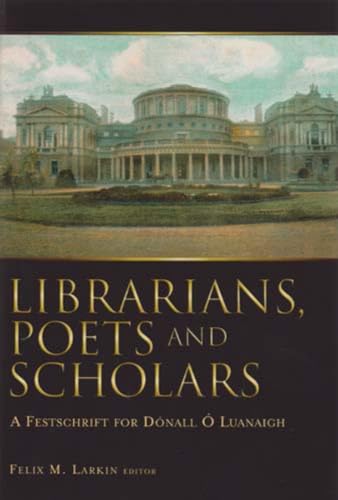 Beispielbild fr Librarians, Poets and Scholars: A Festschrift for Donall O Luanaigh zum Verkauf von Reuseabook