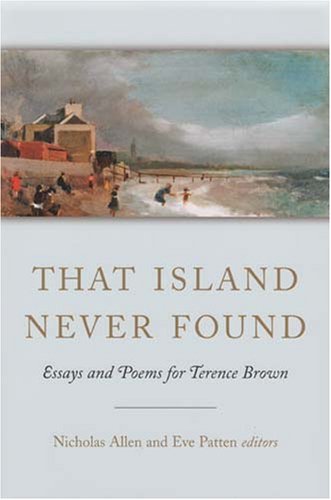 Imagen de archivo de That Island Never Found: Essays and Poems for Terence Brown a la venta por Tall Stories BA