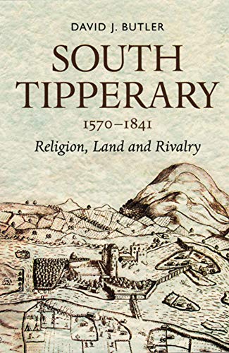 9781846820915: South Tipperary, 1570-1841: Religion, Land and Rivalry