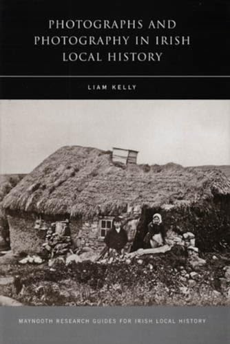 9781846821257: Photographs and Photography in Irish Local History: Volume 13 (Research Guide Series)