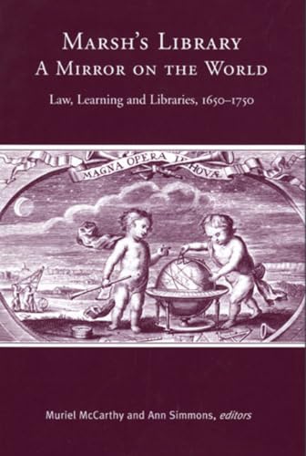 Stock image for Marsh's Library: A Mirror on the World: Law, Learning and Libraries, 1650-1750 for sale by HALCYON BOOKS