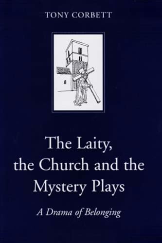 Stock image for The Laity, the Church and the Mystery Plays: A Drama of Belonging (Dublin Studies in Medieval and Renaissance Literature) for sale by Phatpocket Limited
