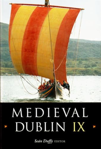 9781846821721: Medieval Dublin IX: Proceedings of the Friends of Medieval Dublin Symposium 2007: Proceedings of the Friends of Medieval Dublin Symposium 2007 Volume 9: v. 9