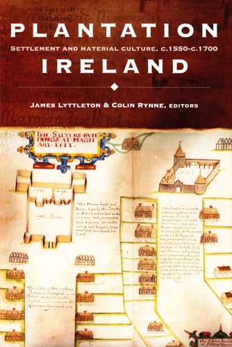Beispielbild fr Plantation Ireland: Settlement and Material Culture, c.1550-c.1700 zum Verkauf von Prior Books Ltd