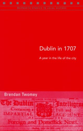 Dublin in 1707: A Year in the Life of the City