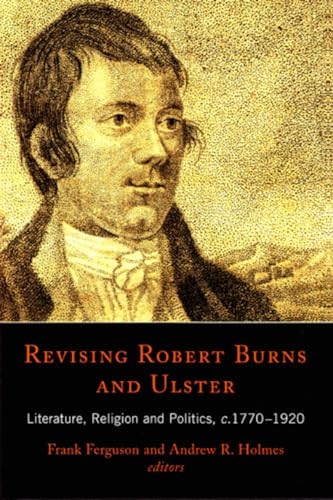 Imagen de archivo de Revising Robert Burns and Ulster: Literature, Religion and Politics, C.1770-1920 a la venta por Revaluation Books