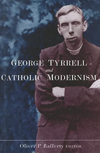 Stock image for George Tyrrell and Catholic Modernism for sale by Mount Angel Abbey Library