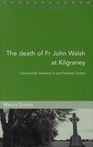 Imagen de archivo de The Death of Fr John Walsh at Kilgraney: Community Tensions in Pre-famine Carlow (Maynooth Studies in Local History) a la venta por Tall Stories BA
