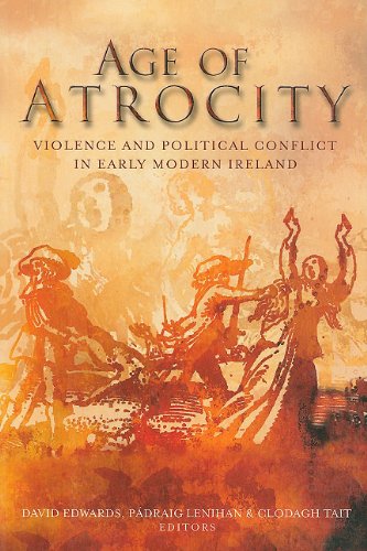 Stock image for Age of Atrocity: Violence and Political Conflict in Early Modern Ireland for sale by Books Upstairs