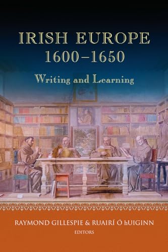 Stock image for Irish Europe, 1600-1650: Writing and Learning for sale by Anselm Scrivener Books