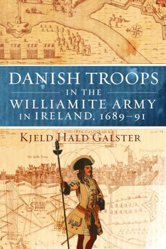 9781846822841: Danish Troops in the Williamite Army in Ireland, 1689-91: For King and Coffers