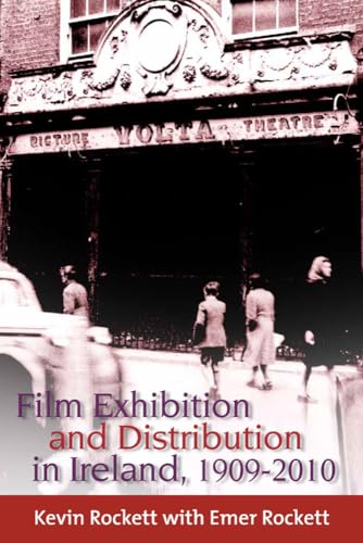 Film Exhibition and Distribution in Ireland, 1909-2010 (9781846823169) by Rockett, Kevin; Rockett, Emer