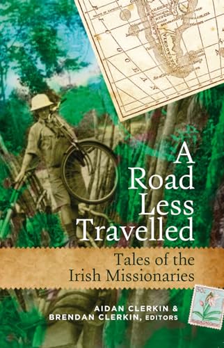 9781846823176: A Road Less Travelled: Tales of the Irish Missionaries