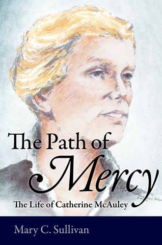 Imagen de archivo de The Path of Mercy : The Life of Catherine Mcauley a la venta por Better World Books