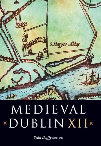 9781846823350: Medieval Dublin XII: Proceedings of the Friends of Medieval Dublin Symposium 2010 (12)