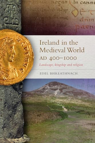 9781846823428: Ireland in the Medieval World, AD 400-1000: Landscape, Kingship and Religion