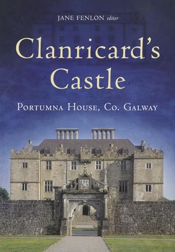 Stock image for Clanricard's Castle: Portumna House, Co. Galway for sale by HPB-Movies
