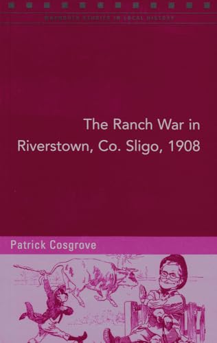 9781846823572: The Ranch War in Riverstown, Co. Sligo, 1908: A Reign of Terror, Intimidation and Boycotting