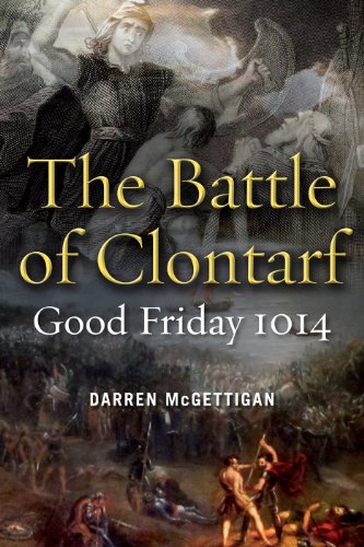 Stock image for The Battle of Clontarf : Good Friday 1014 for sale by Better World Books Ltd