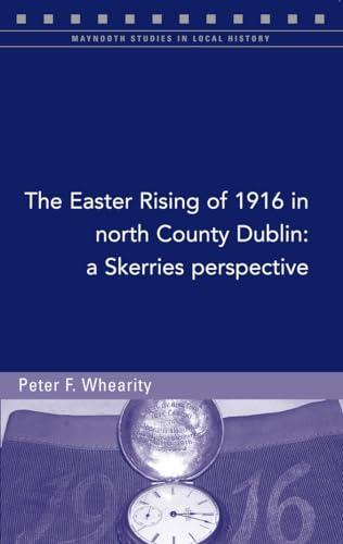 The Easter Rising of 1916 in North Co. Dublin: A Skerries Perspective