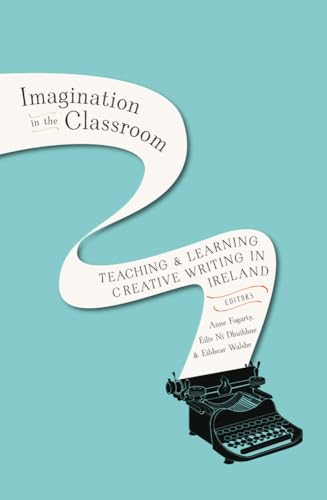 Stock image for Imagination in the classroom: Teaching & learning creative writing in Ireland for sale by Discover Books