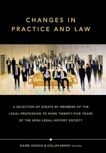 

Changes in Practice and Law: Celebrating Twenty-Five Years of the Irish Legal History Society