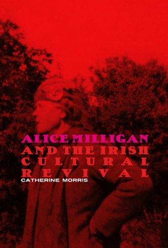 Alice Milligan and the Irish Cultural Revival (9781846824227) by Morris, Catherine