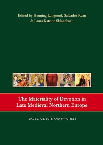 Stock image for The Materiality of Devotion in Late Medieval Northern Europe : Images, Objects and Practices for sale by Better World Books