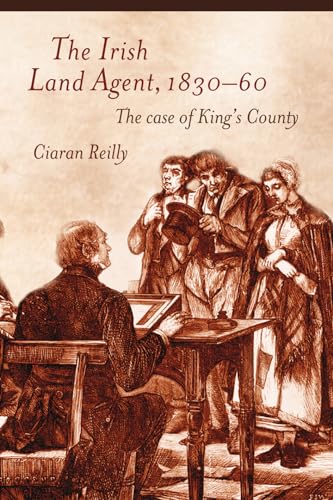 The Irish Land Agent, 1830-60: The case of King's County