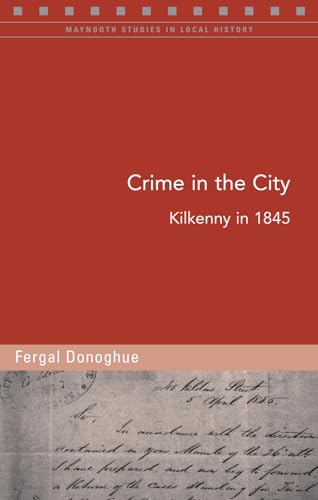 9781846825811: Crime in the City: Kilkenny in 1845