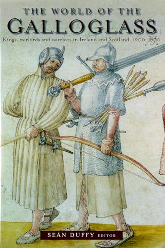 Beispielbild fr The World of the Galloglass: Kings, Warlords and Warriors in Ireland and Scotland, 1200-1600 zum Verkauf von AwesomeBooks