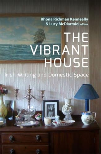 Stock image for The Vibrant House : Irish Writing and Domestic Space for sale by Better World Books Ltd
