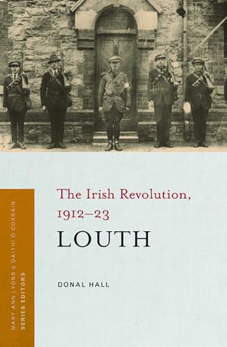 Imagen de archivo de Louth: The Irish Revolution, 1912-23 a la venta por WorldofBooks