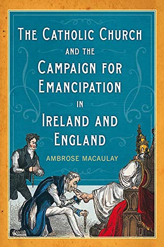 Stock image for The Catholic Church and the Campaign for Emancipation in Ireland and England for sale by WorldofBooks