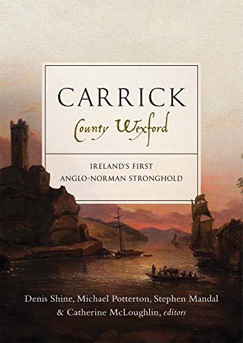 Beispielbild fr Carrick, County Wexford: Ireland's first Anglo-Norman stronghold zum Verkauf von Kennys Bookshop and Art Galleries Ltd.