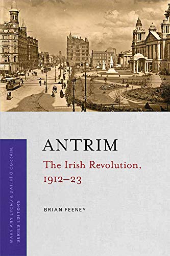 Imagen de archivo de Antrim: The Irish Revolution series, 1912-23 (Irish Revolution 1912-23) a la venta por Kennys Bookstore