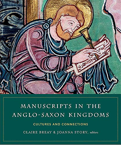 Stock image for Manuscripts in the Anglo-Saxon Kingdoms: cultures and connections for sale by HPB-Red