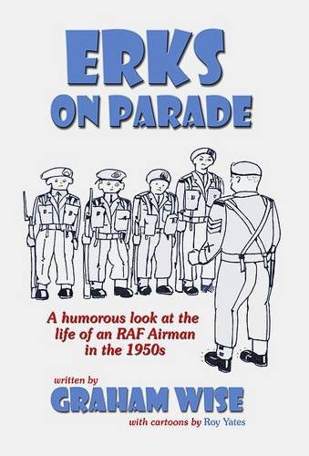 Stock image for Erks on Parade: A Humorous Look at the Life of an RAF Airman in the 1950s for sale by WorldofBooks