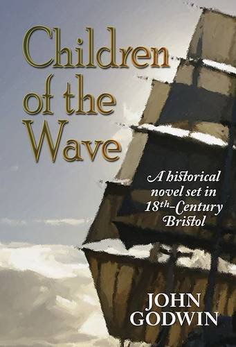 Beispielbild fr Children of the Wave: A Historical Novel Set in 18th Century Bristol zum Verkauf von WorldofBooks